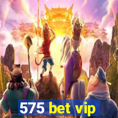 575 bet vip